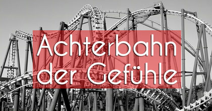 Gefühlsachterbahn